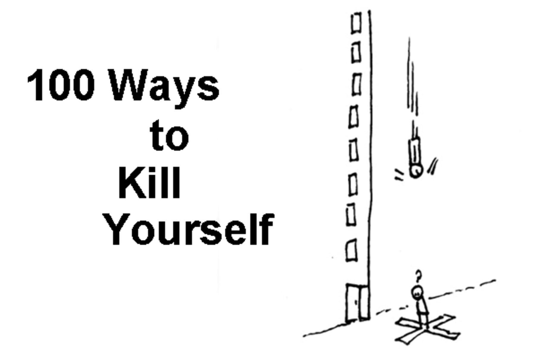 How Is The Best Way To Kill Yourself 100 Ways to Kill Yourself | Indiegogo
