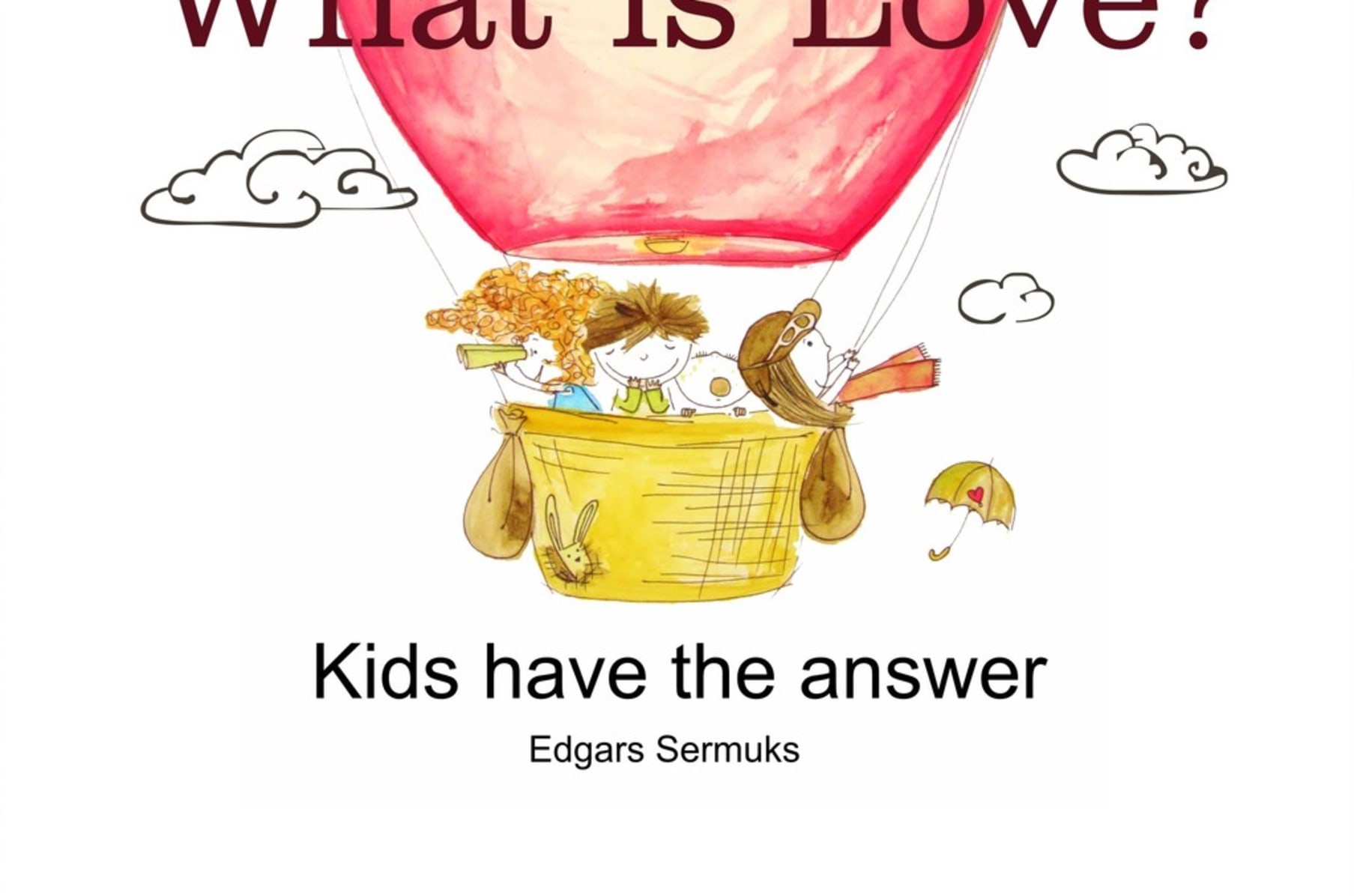What Is Love? Kids Have The Answer | Indiegogo
